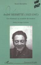 Couverture du livre « ANDRÉ HERMITTE (1925-1945) : Un résistant au sourire de source » de René Hermitte aux éditions L'harmattan