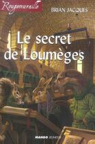 Couverture du livre « Rougemuraille : le secret de Loumèges » de Brian Jacques aux éditions Mango