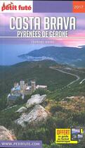 Couverture du livre « Costa Brava, Pyrénées de Gérone (édirion 2017) » de  aux éditions Le Petit Fute