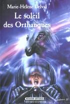 Couverture du livre « Mission anteria t.2 ; le soleil des orthanques » de Marie-Helene Delval et Gilles Francescano aux éditions Bayard Jeunesse