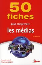 Couverture du livre « 50 fiches pour comprendre les medias » de Francois Jost aux éditions Breal