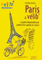 Couverture du livre « Paris à Velib' ; le guide indispensable pour profiter de la cpaitale en 2 roues » de Geraldine Bordere aux éditions First