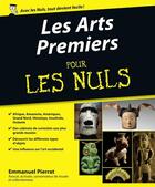 Couverture du livre « Les arts premiers pour les nuls » de Emmanuel Pierrat aux éditions First