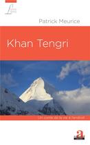 Couverture du livre « Khan Tengri un conte de la vie à l'endroit » de Patrick Meurice aux éditions Academia