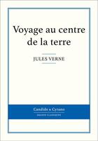 Couverture du livre « Voyage au centre de la terre » de Jules Verne aux éditions Candide & Cyrano