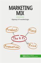 Couverture du livre « Marketing mix : Opanuj 4 P marketingu » de Morgane Kubicki aux éditions 50minutes.com