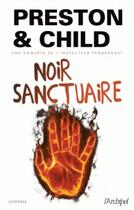 Couverture du livre « Noir sanctuaire » de Douglas Preston et Lincoln Child aux éditions Archipel