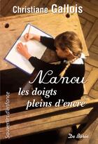 Couverture du livre « Nanou, les doigts pleins d'encre » de Christiane Gallois aux éditions De Boree