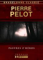 Couverture du livre « Pauvres z'héros » de Pierre Pelot aux éditions Bragelonne