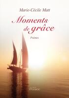Couverture du livre « Moments de grâce » de Marie-Cecile Matt aux éditions Persee