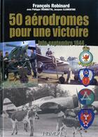 Couverture du livre « 50 AERODROMES POUR UNE VICTOIRE » de Francois Robinard aux éditions Heimdal