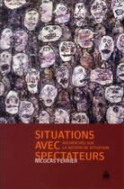 Couverture du livre « Situations avec spectateurs ; recherches sur la notion de situation » de Nicolas Ferrier aux éditions Sorbonne Universite Presses