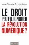 Couverture du livre « Le droit peut-il ignorer la révolution numérique ? » de Marie-Charlotte Roques-Bonnet aux éditions Michalon