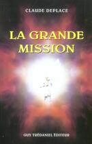 Couverture du livre « La grande mission » de Claude Deplace aux éditions Guy Trédaniel