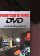 Couverture du livre « Comment creer vos propres dvd - normes et methodes » de Christophe Fantoni aux éditions Dixit