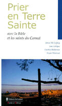 Couverture du livre « Prier en Terre Sainte ; avec la bible et les saints du Carmel » de  aux éditions Carmel