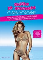 Couverture du livre « Cahier de vacances clara morgane 2013 » de Clara Morgane aux éditions Blanche