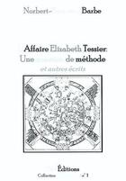 Couverture du livre « L'affaire Elizabeth Tessier ; une question de méthode et autres écrits » de Norbert-Bertrand Barbe aux éditions Bes Editions