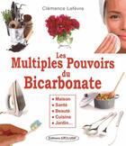 Couverture du livre « Les multiples pouvoirs du bicarbonate » de Clemence Lefevre aux éditions Exclusif