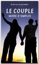 Couverture du livre « Le couple, mode d'emploi » de Harville Hendrix aux éditions Imago