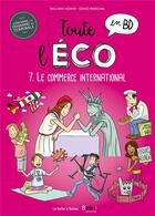 Couverture du livre « Toute l'éco en BD t.7 : le commerce international » de William Honvo aux éditions La Boite A Bulles