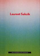 Couverture du livre « Laurent Saksik » de Pierre Arnaud aux éditions Nouvelles Editions Place