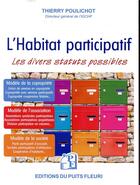 Couverture du livre « L'habitat participatif ; les divers statuts possibles » de Thierry Poulichot aux éditions Puits Fleuri