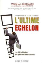 Couverture du livre « De la réussite à l'excellence ; l'ultime échelon » de Marshall Goldsmith aux éditions Un Monde Different