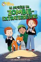 Couverture du livre « Le mystère du zombie-extraterrestre » de Corinne De Vailly et Laila Heloua aux éditions Boomerang Jeunesse