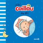 Couverture du livre « Bébé Caillou : au lit ! » de Pascale Morin et Pierre Brignaud aux éditions Chouette