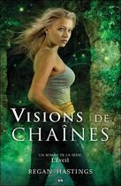 Couverture du livre « L'éveil t.3 ; visions de chaînes » de Regan Hastings aux éditions Ada