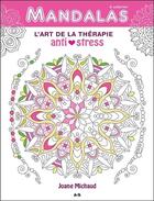 Couverture du livre « Mandalas ; l'art thérapie anti-stress » de Joane Michaud aux éditions Ada