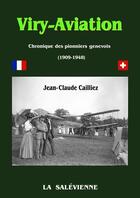 Couverture du livre « Viry-aviation : chronique des pionniers genevois (1909-1948) » de Jean-Claude Cailliez aux éditions La Salevienne