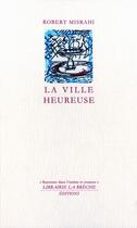 Couverture du livre « La ville heureuse » de Robert Misrahi aux éditions Editions La Breche