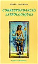 Couverture du livre « Correspondances astrologiques » de Henri La Croix-Haute aux éditions Mercure Dauphinois