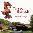 Couverture du livre « Terrae genesis ; centre de géologie » de Terrae Genesis aux éditions L'atelier De La Memoire