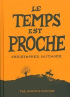 Couverture du livre « Le temps est proche » de Christopher Hittinger aux éditions The Hoochie Coochie