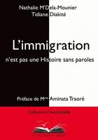 Couverture du livre « L'immigration n'est pas une histoire sans paroles » de Nathalie M'Dela-Mounier et Tidiane Diakite aux éditions Les Oiseaux De Papier