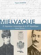 Couverture du livre « Mielvaque, imposteur romantique de la iiie republique » de Hugues Barriere aux éditions Autour Du Livre