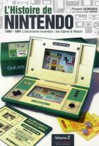 Couverture du livre « L'histoire de Nintendo t.2 ; 1980-1991 ; l'étonnante invention : les game & watch » de Florent Gorges aux éditions Pix'n Love