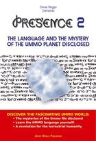 Couverture du livre « Presence t.2 ; the language and the mystery of the Ummo planet disclosed » de Denis Roger Denocla aux éditions Ummo World Publishing