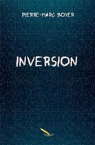 Couverture du livre « Inversion » de Pierre-Marc Boyer aux éditions La Plume D'or