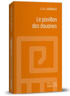 Couverture du livre « Le pavillon des douanes » de Jean Jauniaux aux éditions Editions Du Sablon