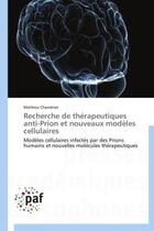 Couverture du livre « Recherche de therapeutiques anti-prion et nouveaux modeles cellulaires » de Charveriat-M aux éditions Presses Academiques Francophones