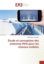 Couverture du livre « Étude et conception des antennes PIFA pour les réseaux mobiles » de Abdelhakim El Ouadih aux éditions Editions Universitaires Europeennes