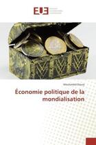 Couverture du livre « Economie politique de la mondialisation » de Mouhamed Dioury aux éditions Editions Universitaires Europeennes