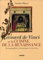 Couverture du livre « Léonard de vinci et la cuisine de la renaissance ; scénographie, inventions et recettes » de Masci/Bonomi aux éditions Gremese