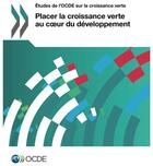 Couverture du livre « Placer la croissance verte au coeur du développement » de Ocde aux éditions Ocde