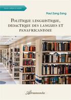 Couverture du livre « Politique linguistique, didactique des langues et panafricanisme » de Zang Zang Paul aux éditions Atramenta