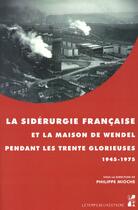 Couverture du livre « Siderurgie francaise et la maison de wendel pendant les trente glorieuses » de Philippe Mioche aux éditions Pu De Provence